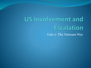 Unit 7- The Vietnam War
 