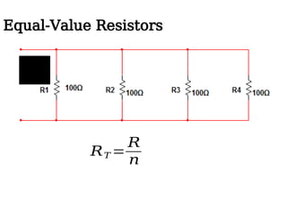 Equal-Value Resistors
𝑅𝑇 =
𝑅
𝑛
 