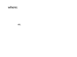 where:
etc.
 
