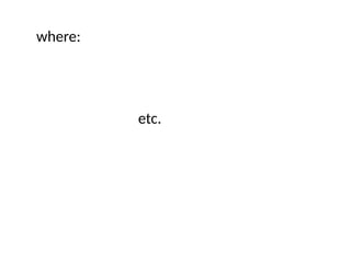 where:
etc.
 