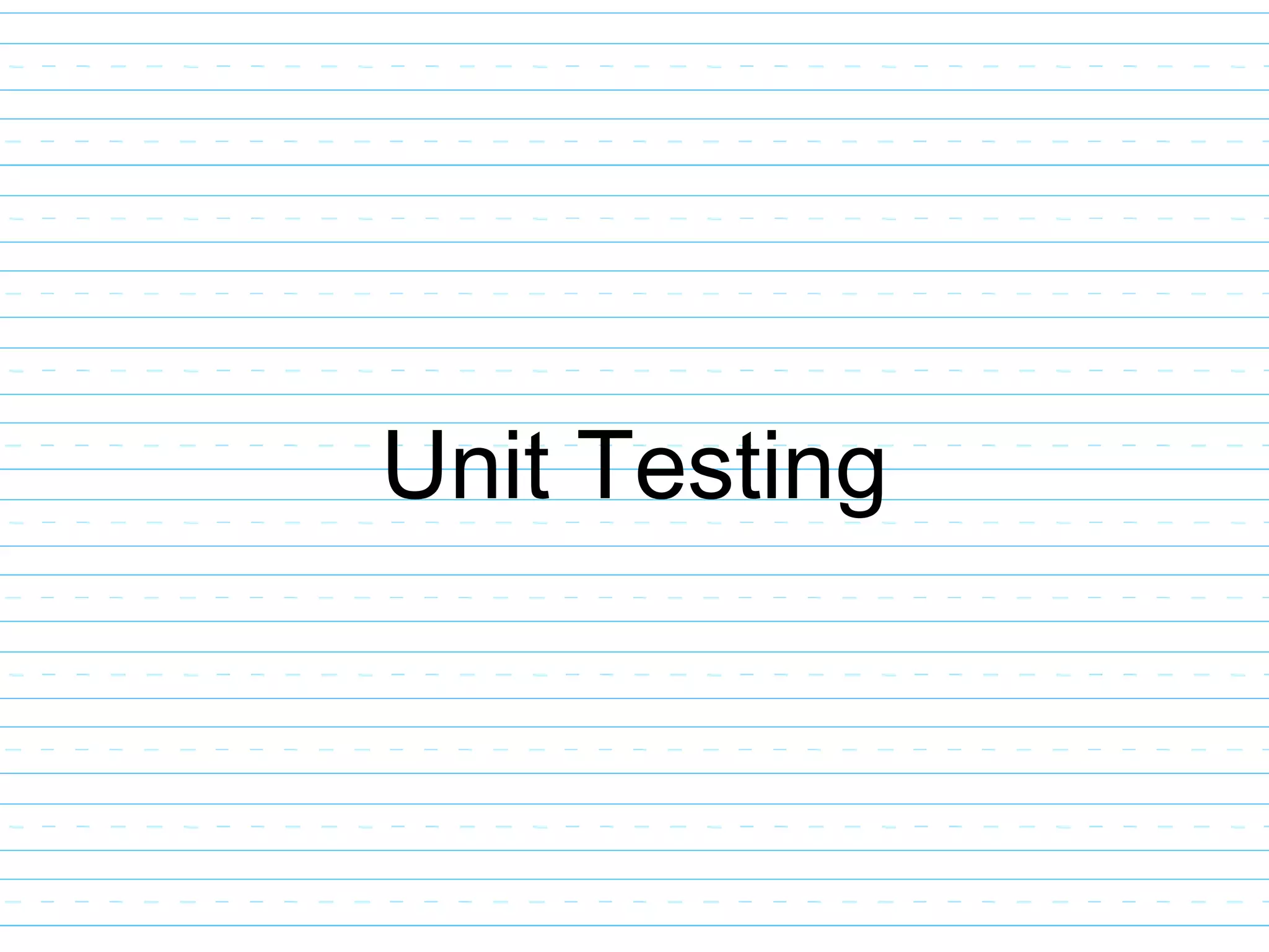 Unit Testing
 