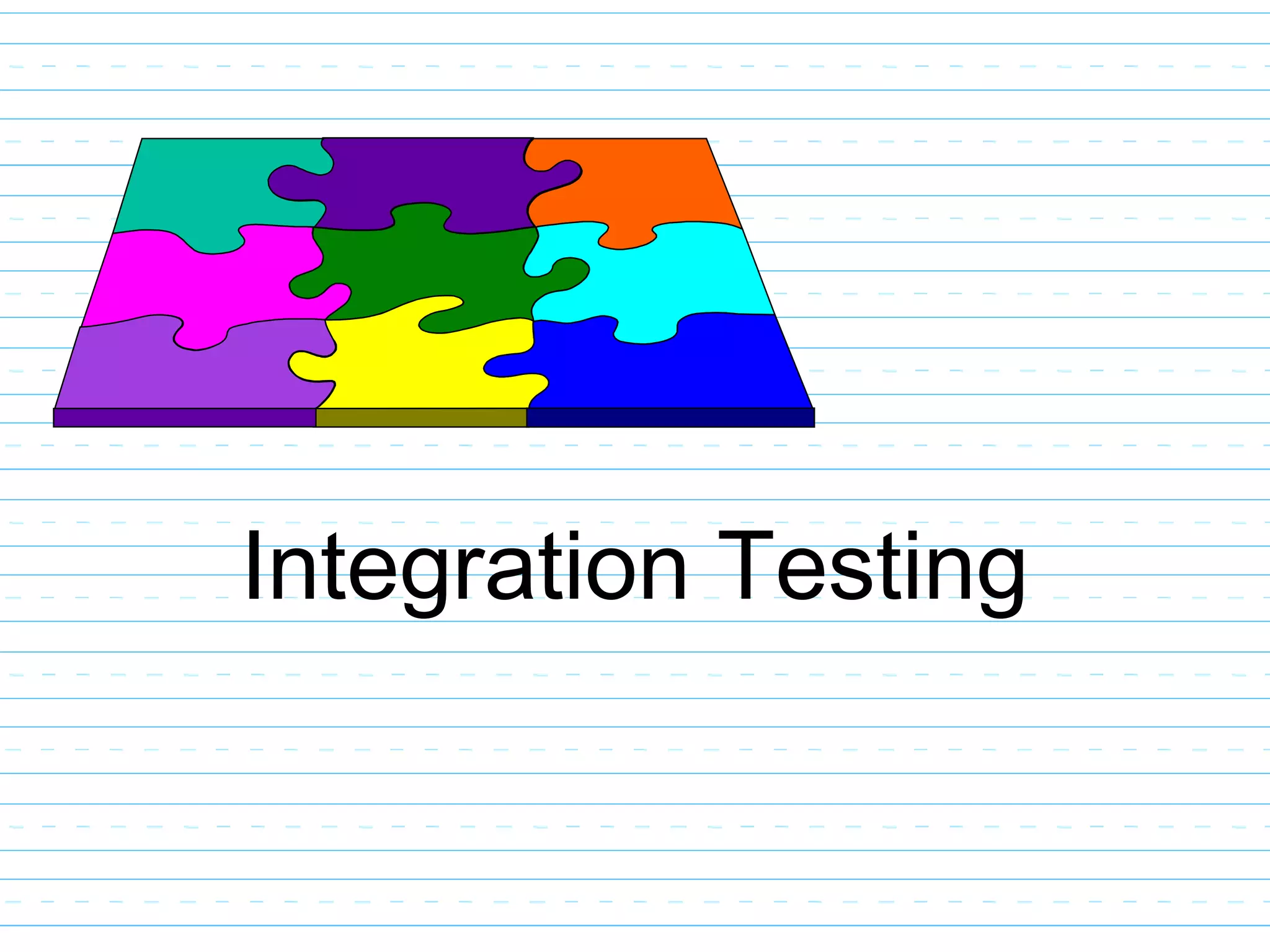 Integration Testing
 
