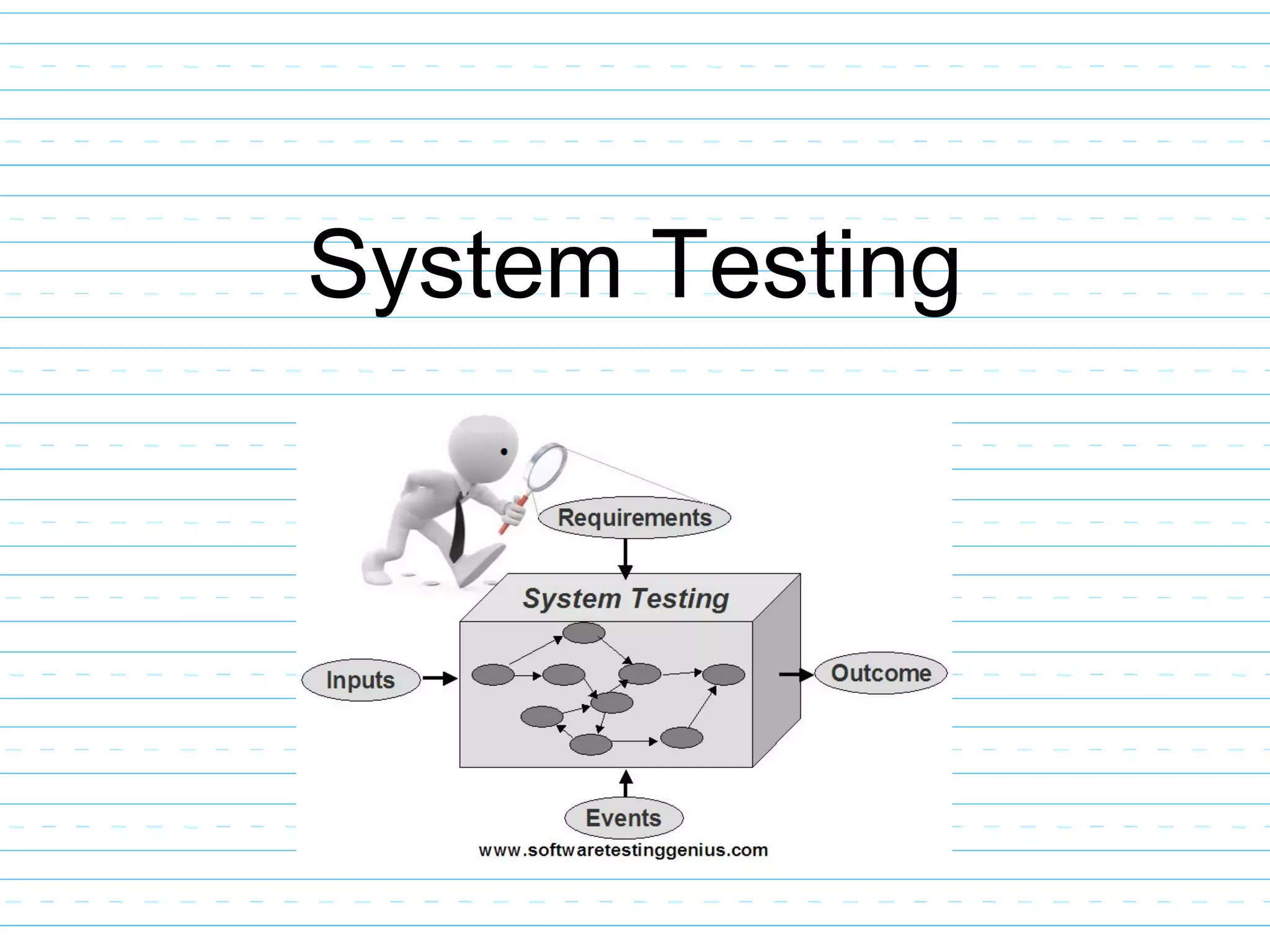 System Testing
 