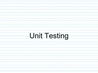 Unit Testing
 