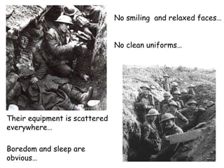 No smiling  and relaxed faces… No clean uniforms… Their equipment is scattered everywhere… Boredom and sleep are obvious… 