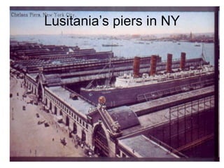 Lusitania’s piers in NY 