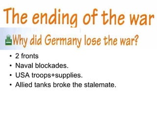 2 fronts Naval blockades. USA troops+supplies. Allied tanks broke the stalemate. 