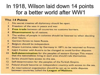 In 1918, Wilson laid down 14 points  for a better world after WW1 