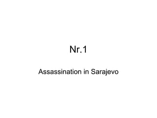 Nr.1 Assassination in Sarajevo 