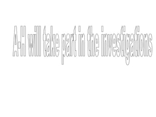 A-H will take part in the investigations  