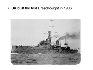 UK built the first Dreadnought in 1906 