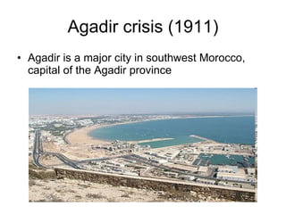 Agadir crisis (1911) Agadir is a major city in southwest Morocco, capital of the Agadir province  