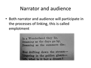‘Emplotment’Narratives are composed of MEMORIES, UNDERSTANDINGS, EXPERIENCES and INTERPRETATIONSNarratives are composed of 3 main elements:CharactersActionPlotThe plot is the central feature of narrative: The plot is what makes the narrative: it brings together different episodes into a meaningful wholeEvents and episodes are not thrown together at random, but are linked together