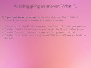 Avoiding giving an answer: What if...




2) If the question is irrelevant, you may prefer not to answer it.
  Say politel...