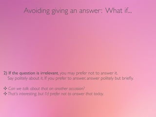 Avoiding giving an answer: What if...

3) If the question is impossible to answer in time available,
  you may postpone yo...