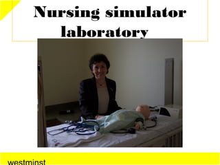 Nursing simulator
  laboratory
 