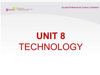 Escuela Profesional de Turismo y Hotelería
UNIT 8
TECHNOLOGY
 