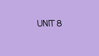 UNIT 8
 