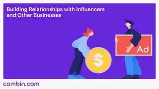 Ad
BuildingRelationshipswithInfluencers 

andOtherBusinesses
 