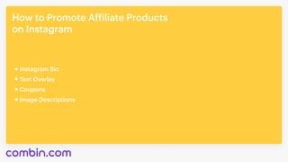 How to Promote Affiliate Products 

on Instagram
Coupons
Image Descriptions
Instagram Bio
Text Overlay
 