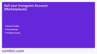 Sell your Instagram Account

(Marketplaces)
ViralAccounts
Social Tradia
FrameSwap
 
