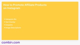 How to Promote Affiliate Products 

on Instagram
Coupons
Image Descriptions
Instagram Bio
Text Overlay
 