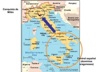 Control español
(dominios
aragoneses)
Conquista de
Milán
 