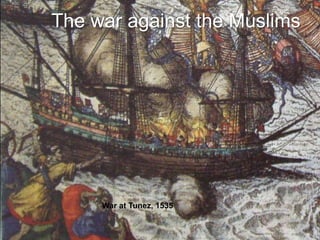 The war against the Muslims
War at Tunez, 1535
 