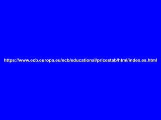 https://www.ecb.europa.eu/ecb/educational/pricestab/html/index.es.html
 