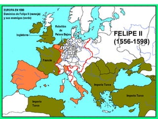 FELIPE II
(1556-1598)
 