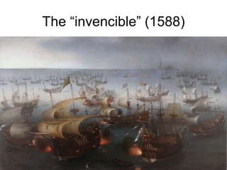 The “invencible” (1588)
 