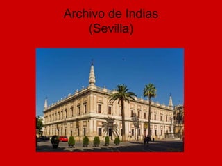 Archivo de Indias
(Sevilla)
 