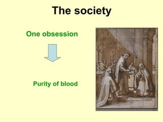 The society
One obsession
Purity of blood
 