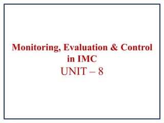 Monitoring, Evaluation & Control
in IMC
UNIT – 8
 