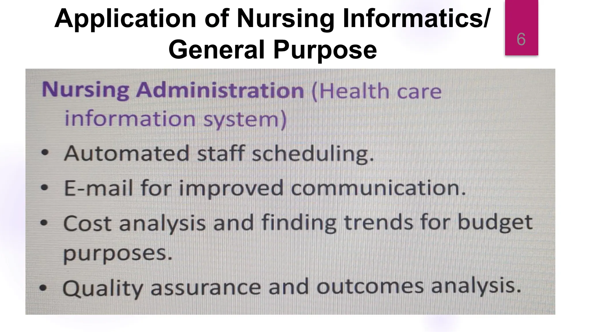 6
Application of Nursing Informatics/
General Purpose
 