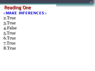 Reading One <MAKE INFERENCES> True True False True True True True 