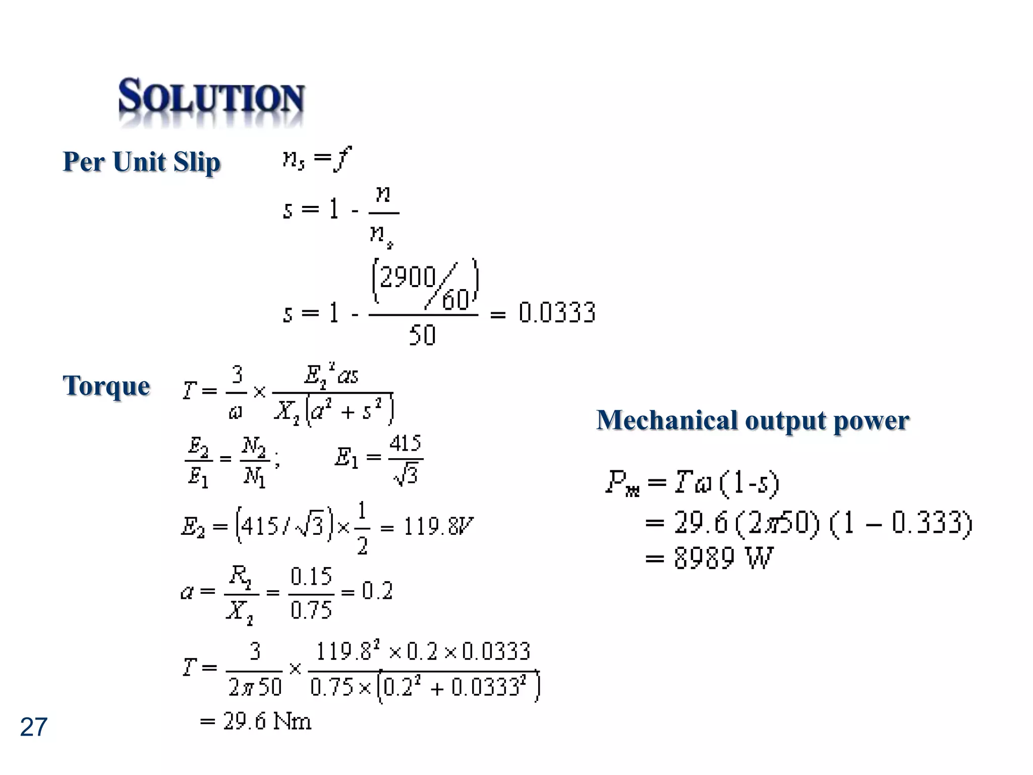 27
Per Unit Slip
Torque
Mechanical output power
 