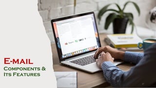 E-mail
Components &
Its Features
47
Unit 8: ICT (Paper I)
 