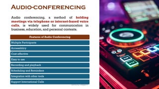 Audio conferencing, a method of holding
meetings via telephone or internet-based voice
calls, is widely used for communication in
business, education, and personal contexts.
Audio-conferencing
Features of Audio Conferencing
Multiple Participants
Accessibliry
Cost-effective
Easy to use
Recording and playback
Scheduling and Reminders
Integration with other tools
Support International Calls
59
Unit 8: ICT (Paper I)
 
