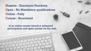 Massive - Enrolment Numbers
Open - No Mandatory qualifications
Online - Fully
Course - Structured
is an online course aimed at unlimited
participation and open access via the web.
72
Unit 8: ICT (Paper I)
 