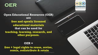 OER
Open Educational Resources (OER)
are
free and openly licensed
educational materials
that can be used for
teaching, learning, research, and
other purposes.
OER =
free + legal rights to reuse, revise,
remix, redistribute & retain
85
Unit 8: ICT (Paper I)
 