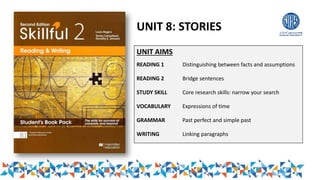 Unit 8 - Skillful book 2 Reading and Writing Stories.pptx