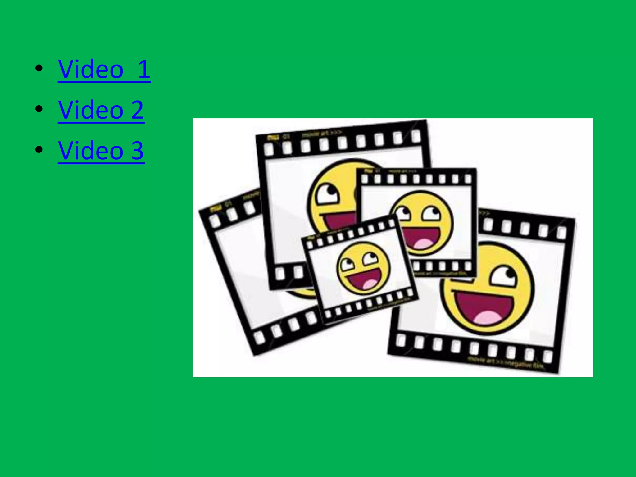 • Video 1
• Video 2
• Video 3
 