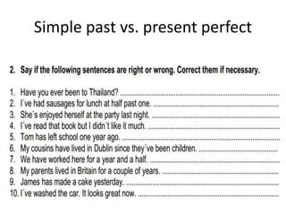 Simple past vs. present perfect
 