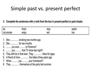 Simple past vs. present perfect
 