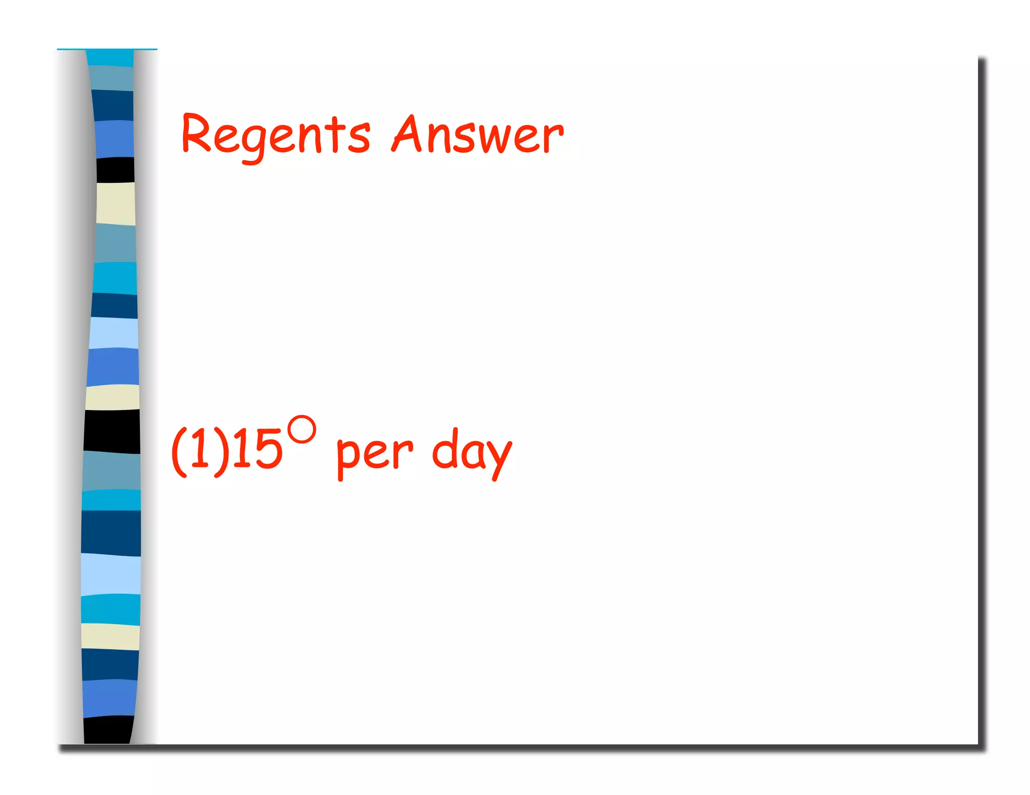 Regents Answer
(1)15○
per day
 