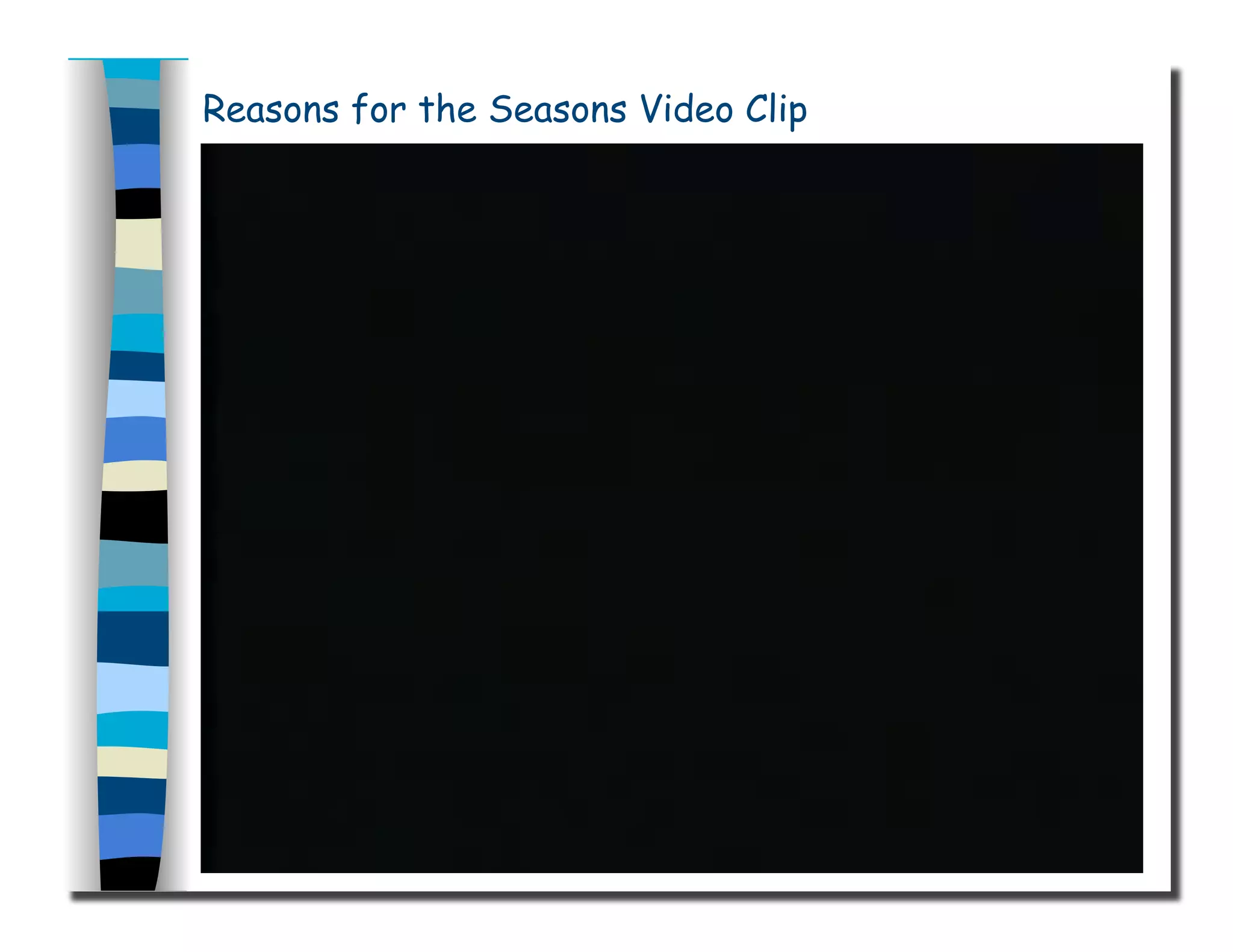 Reasons for the Seasons Video Clip
 
