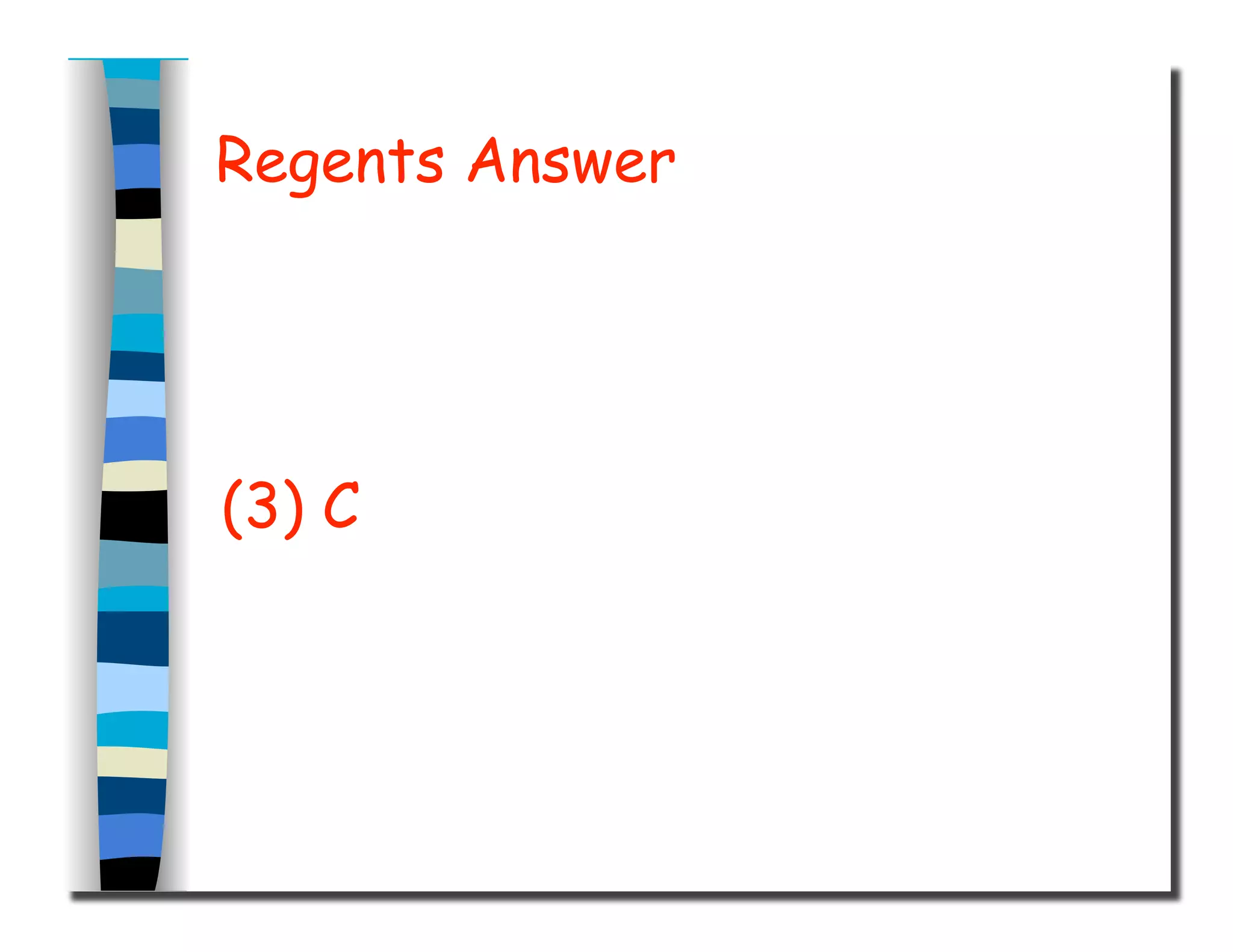 Regents Answer
(3) C
 