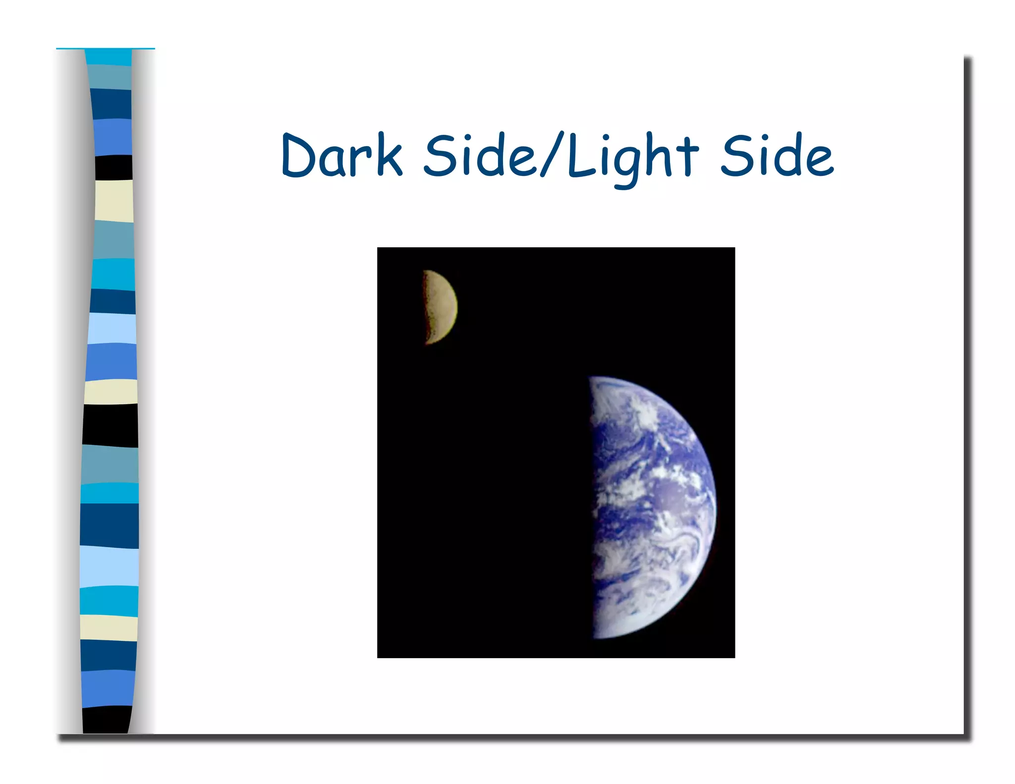 Dark Side/Light Side
 