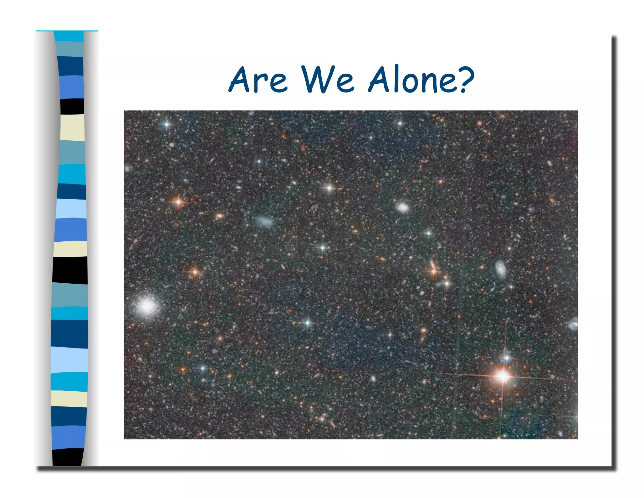 Are We Alone?
 